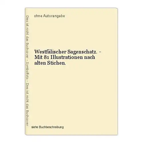 Westfälischer Sagenschatz. - Mit 81 Illustrationen nach alten Stichen.