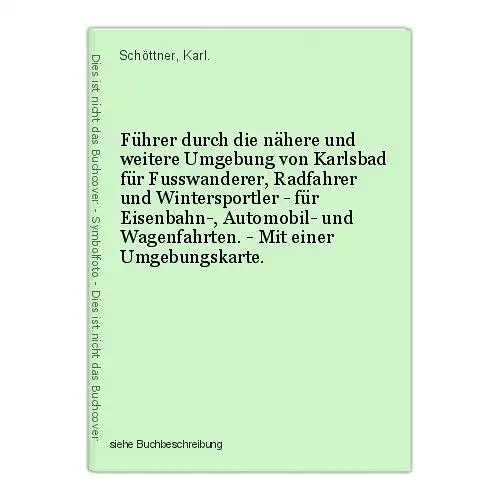 Führer durch die nähere und weitere Umgebung von Karlsbad für Fusswanderer, Radf