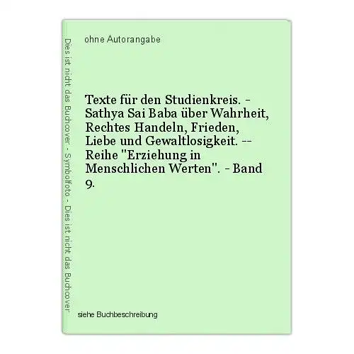 Texte für den Studienkreis. - Sathya Sai Baba über Wahrheit, Rechtes Handeln, Fr