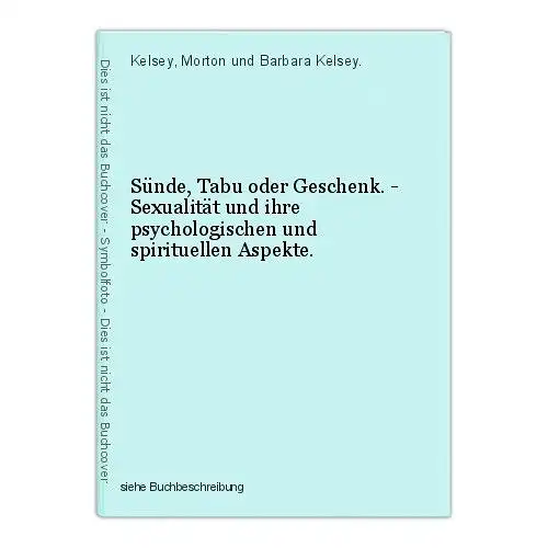 Sünde, Tabu oder Geschenk. - Sexualität und ihre psychologischen und spirituelle