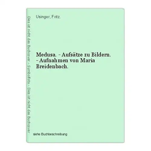 Medusa. - Aufsätze zu Bildern. - Aufnahmen von Maria Breidenbach. Usinger, Fritz