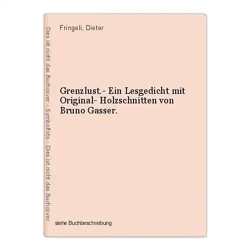 Grenzlust.- Ein Lesgedicht mit Original- Holzschnitten von Bruno Gasser. Fringel