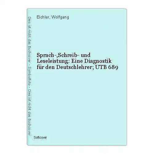 Sprach-,Schreib- und Leseleistung: Eine Diagnostik für den Deutschlehrer; UTB 68
