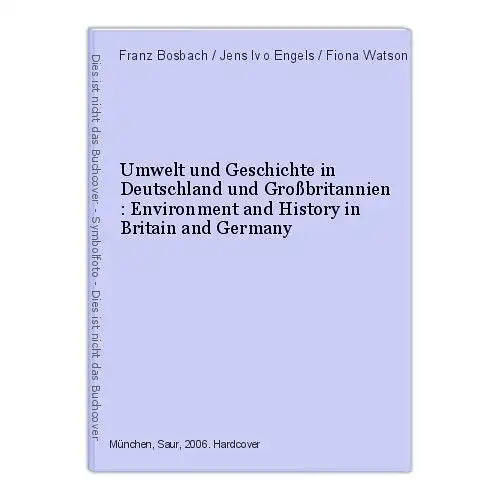 Umwelt und Geschichte in Deutschland und Großbritannien : Environment and Histor