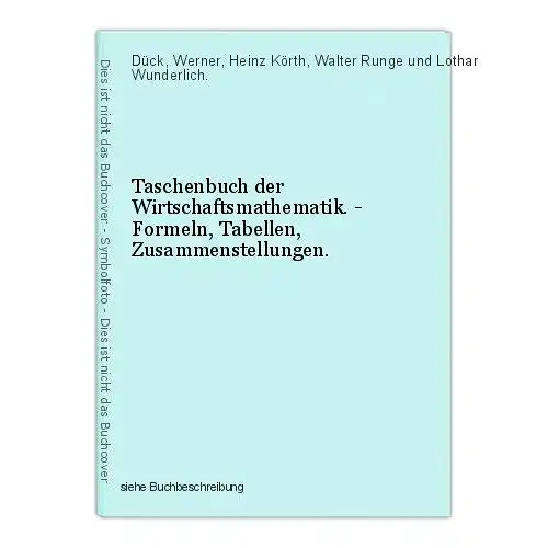 Taschenbuch der Wirtschaftsmathematik. - Formeln, Tabellen, Zusammenstellungen.