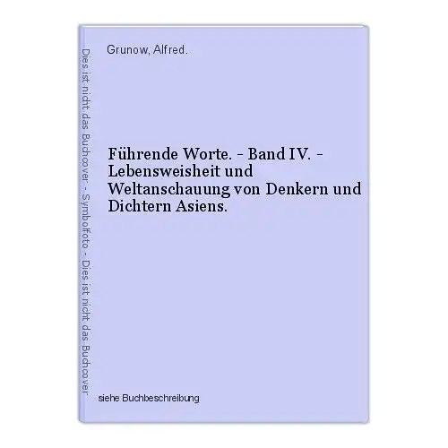 Führende Worte. - Band IV. - Lebensweisheit und Weltanschauung von Denkern und D