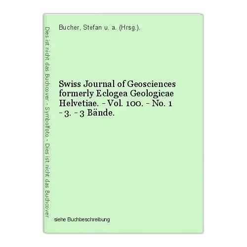 Swiss Journal of Geosciences formerly Eclogea Geologicae Helvetiae. - Vol. 100.