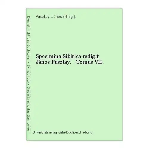 Specimina Sibirica redigit János Pusztay. - Tomus VII. Pusztay, János (Hrsg.).