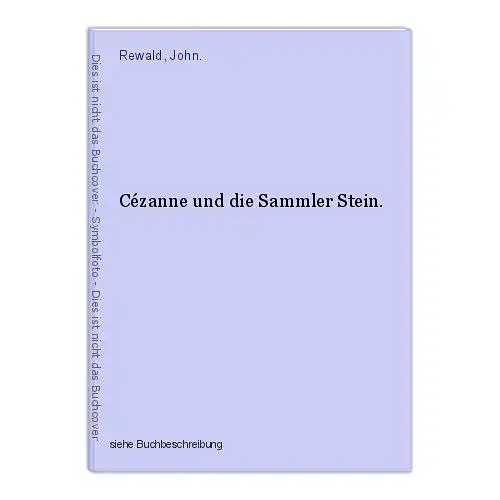 Cézanne und die Sammler Stein. Rewald, John.