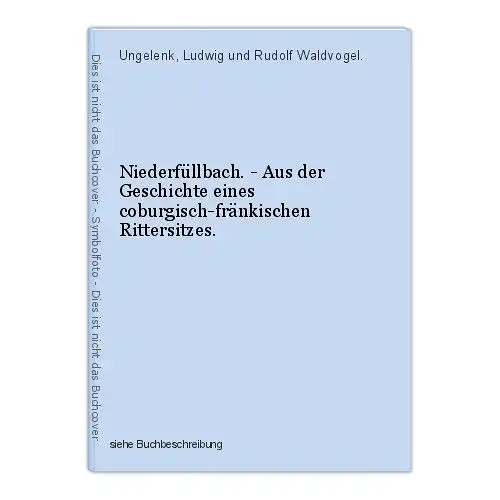 Niederfüllbach. - Aus der Geschichte eines coburgisch-fränkischen Rittersitzes.