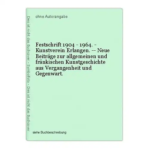 Festschrift 1904 - 1964. - Kunstverein Erlangen. -- Neue Beiträge zur allgemeine