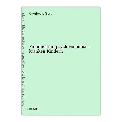 Familien mit psychosomatisch kranken Kindern Overbeck, Gerd