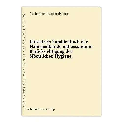 Illustrirtes Familienbuch der Naturheilkunde mit besonderer Berücksichtigung der