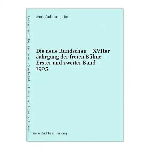 Die neue Rundschau. - XVIter Jahrgang der freien Bühne. - Erster und zweiter Ban