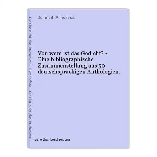 Von wem ist das Gedicht? - Eine bibliographische Zusammenstellung aus 50 deutsch