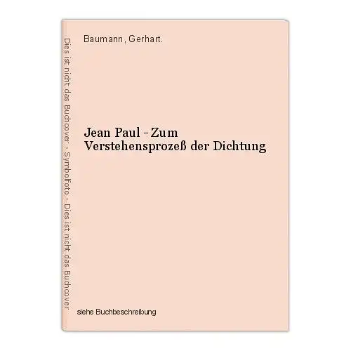 Jean Paul - Zum Verstehensprozeß der Dichtung Baumann, Gerhart.