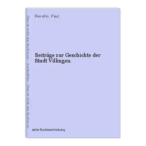Beiträge zur Geschichte der Stadt Villingen. Revellio, Paul.