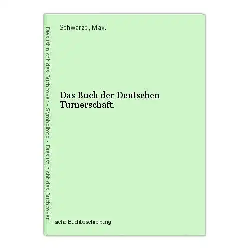 Das Buch der Deutschen Turnerschaft. Schwarze, Max.