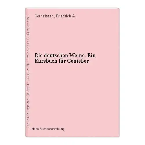 Die deutschen Weine. Ein Kursbuch für Genießer. Cornelssen, Friedrich A.