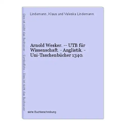 Arnold Wesker. -- UTB für Wissenschaft. - Anglistik. - Uni-Taschenbücher 1340. L