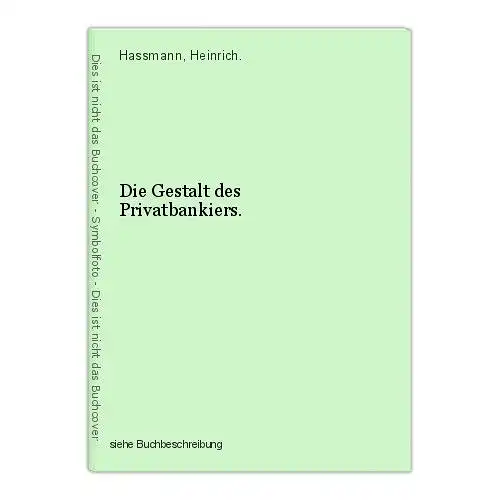 Die Gestalt des Privatbankiers. Hassmann, Heinrich.