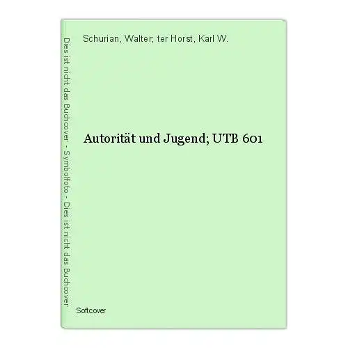 Autorität und Jugend; UTB 601 Schurian, Walter; ter Horst, Karl W.