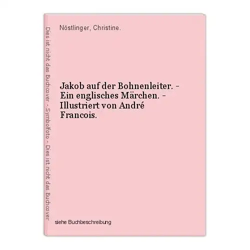 Jakob auf der Bohnenleiter. - Ein englisches Märchen. - Illustriert von André Fr