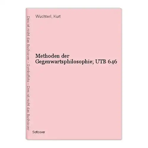 Methoden der Gegenwartsphilosophie; UTB 646 Wuchterl, Kurt