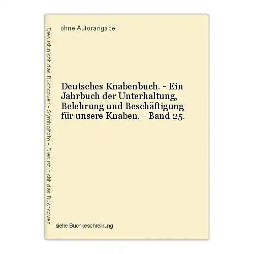 Deutsches Knabenbuch. - Ein Jahrbuch der Unterhaltung, Belehrung und Beschäftigu