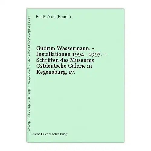 Gudrun Wassermann. - Installationen 1994 - 1997. -- Schriften des Museums Ostdeu