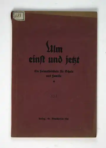 1932 Scheffbuch Ulm einst und jetzt. Ein Heimatbüchlein für Schule und Familie