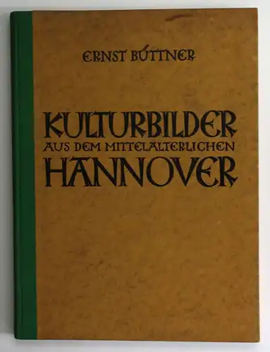 1926 E.Büttner Kulturbilder aus dem mittelalterlichen Hannover Kultur Geschicht