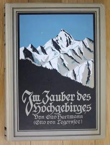 Otto Hartmann Im Zauber des Hochgebirges Alpen Alpinistik Tegernsee