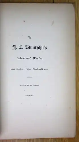 Zu J. C. Bluntschli Leben und Wirken vom Rohmerschen Standpunkt Schulthess