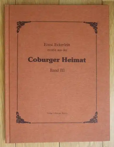 Ernst Eckerlein Coburger Heimat Band 3 Chronik Coburg Geschichte
