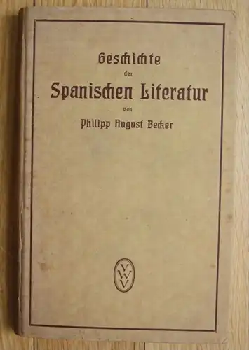 Philipp August Becker Geschichte der Spanischen Literatur spanische EA