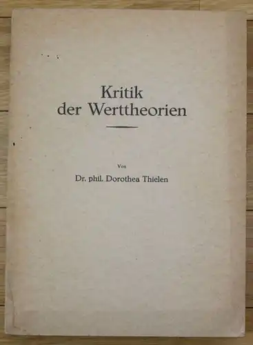 Dorothea Thielen - Kritik des Werttheorien Philosophie 1937
