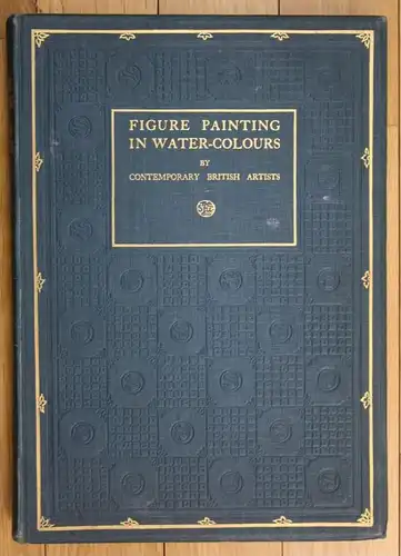 Figure painting in water colours - by contemporary british artists with foreword by George Sheringham.
