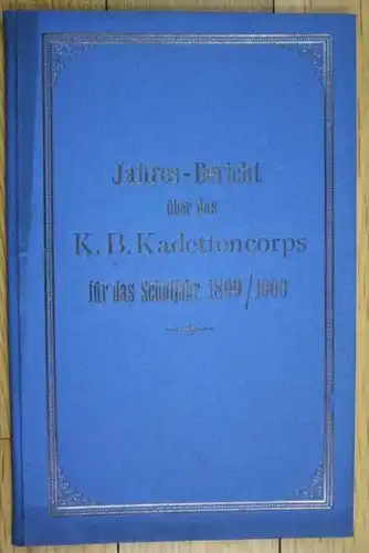 Jahres-Bericht über das K. B. Kadettencorps für das Schuljahr 1899/1900.