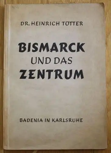 Dr. Heinrich Tötter Bismarck und das Zentrum Der Kampf des Zentrums 1938