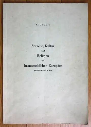 Grabis Sprache Kultur und Religion de bronzezeitlichen Europäer Bronzezeit