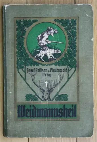 Josef Pelikan von Plauenwald Weidmannsheil Jagd Jägerei Prag Jäger Weidwerk