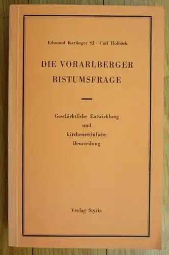 Karlinger Holböck Die Vorarlberger Bistumsfrage Vorarlberg Beurteilung