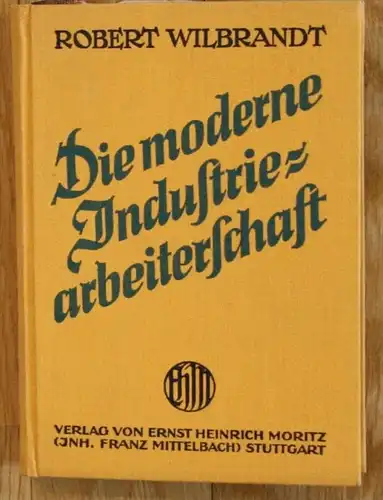 Wilbrandt - Die moderne Industriearbeiterschaft Arbeiter Industriegesellschaft