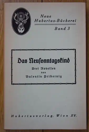 Valentin Pribernig Das Neusonntagskind Jagdnovellen Jagd Jägerei