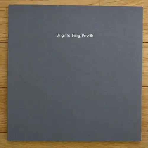 Brigitte Fieg Pavlik Arbeiten I Katalog catalogue