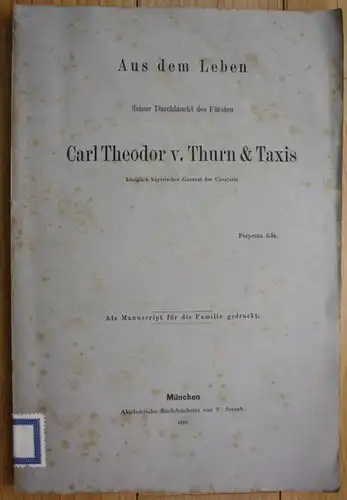 Aus dem Leben Carl Theodor von Thurn und Taxis Biographie biography München