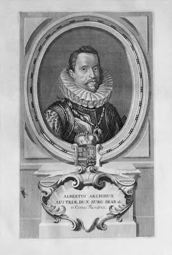 Albertus Archidux Austriae, Dux Burg: Brab: &c -  Albrecht VII. von Habsburg (1559 - 1621) Österreich Holland