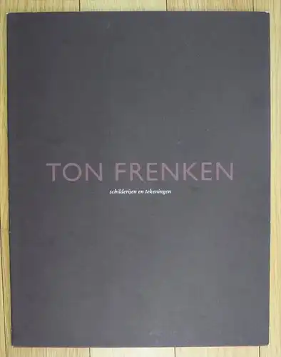 Ton Frenken schilderijen en tekeningen Katalog catalogue