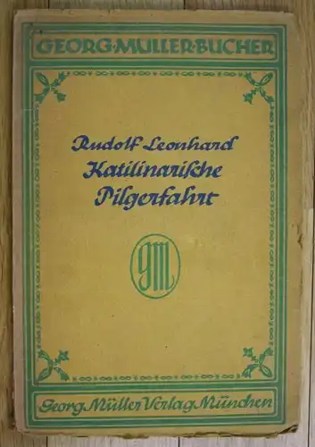Rudolf Leonhard Katilinarische Pilgerfahrt Erste Ausgabe Georg Müller